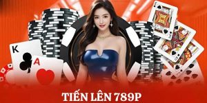 Tiến Lên 789P - Game Bài Đổi Thưởng Hấp Dẫn, Kịch Tính