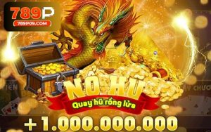 Nổ Hũ Vàng Rồng 789P – Trò Chơi Đổi Thưởng Siêu Hot!